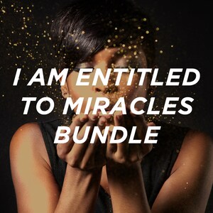 I Am Entitled to Miracles Manifestation Bundle: Lesson Affirmations Meditation EFT Tapping Guide Manifest Your Desires Law of Attraction