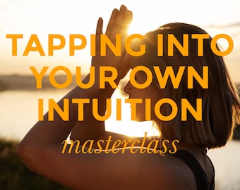 Tapping into Your Own Intuition Masterclass | Clairvoyance Clairaudience, Claircognizance Clairsentience Intuitive Abilities Inner Guidance