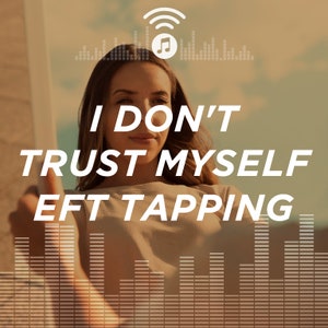 May include: A woman with long brown hair is looking off to the side. The text "I don't trust myself EFT tapping" is superimposed on the image.