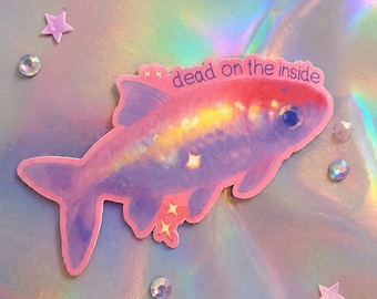 Dead On The Inside Sticker - Funny Fish Mental Health Humor, Iridescent Waterproof Vinyl Decal