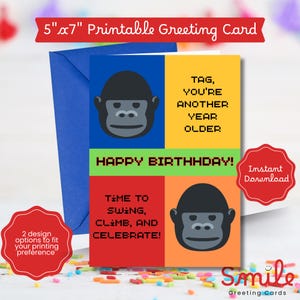 May include: A printable birthday greeting card with a gorilla face design. The card is 5" x 7" and features the text "TAG, YOU'RE ANOTHER YEAR OLDER" and "HAPPY BIRTHHDAY!". The card also says "TIME TO SWING, CLIMB, AND CELEBRATE!" and includes the text "Instant Download".