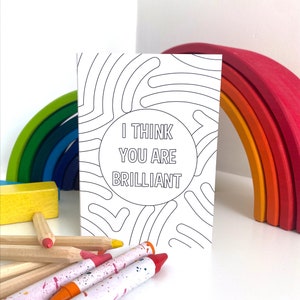I Think You Are Brilliant Färbung Grußkarte - Interaktive Color Me In Karte | Personalisierte Wertschätzungskarte für jeden Anlass
