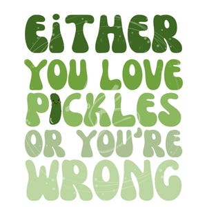Either you love pickles or you&#39;re wrong SVG | Pickle svg | Pickle Lover file | DTF Sublimation file | Funny Pickle Quote | Cut File Vector