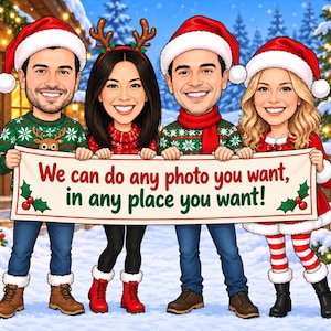 May include: A digital illustration of four people wearing Santa hats and holiday clothing, holding a banner that reads: We can do any photo you want, in any place you want! The group includes two individuals in jumpers and two in festive outfits.