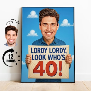 Funny 40th Birthday Gift for Him Custom Caricature Portrait with Sign Lordy Look Who’s 40 Cartoon Wall Art Personalized for Men Decor