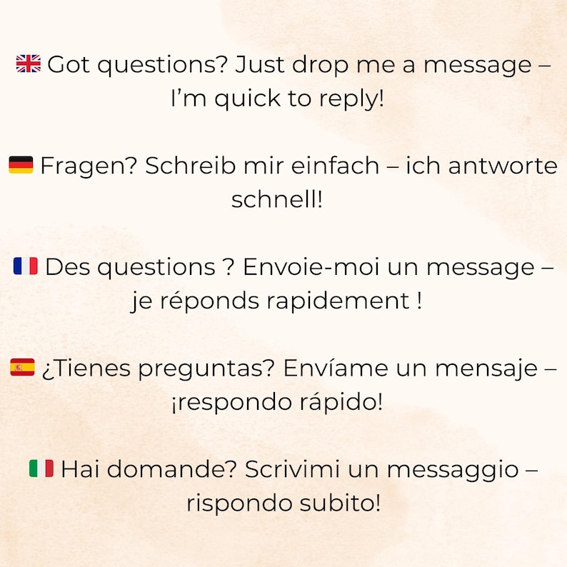 May include: Text on a cream-colored background in English, German, French, Spanish, and Italian. The English text reads, "Got questions? Just drop me a message - I'm quick to reply!"