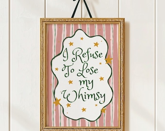 I Refuse To Lose My Whimsy Print, Whimsical Wall Art, Dopamine Decor, Preppy Room Decor, Fun Quote Art, Maximalist Poster