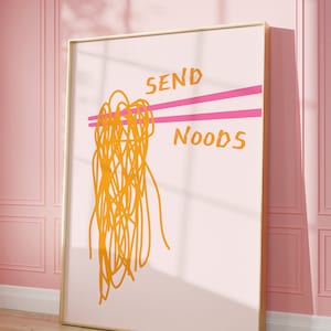 Send Noods Print,  Noodles Wall Art, Aesthetic Kitchen Decor, Preppy Kitchen Decor, Trendy Wall Art, Trendy Food Print,