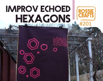 Improv Echoed Hexagons Pattern. Modern Quilt Pattern. PDF Quilt Pattern.  Hexagon Quilt. Improv Quilt Pattern. Rossie Crafts #201