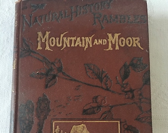 Natural History Rambles “Mountain and Moor” by J E Taylor  1st Edition. 1884
