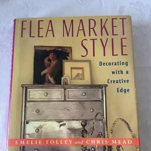 Book “Flea Market Style” by Emelie Tolley and Chris Mead  1998
