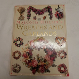 Malcom Hillier&#39;s Wreaths and Garlands a How to Book