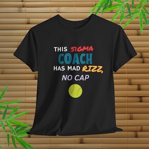 This Sigma Coach Has Mad Rizz T-Shirt, Funny Coach Shirt, Gen-Z Gen Alpha Slang Tee, Sports Joke