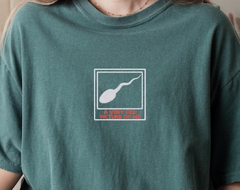 Embroidered A Very Old Picture Of Me T-Shirt, Funny Shirt, Hilarious Humor Tee, Funny Gift For Friends, Sperm T-Shirt