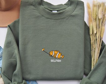 Embroidered Funny Selfish Clownfish Sweatshirt, Selfie Fish Pun Sweatshirt, Minimalist Ocean Humor Sweatshirt, Funny Ocean Lover Sweatshirt