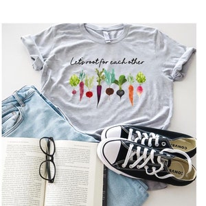 Plant Lover T-Shirt: "Let's Root for Each Other" Gardening Shirt