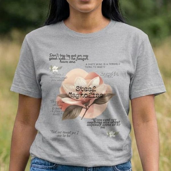 Steel Magnolias Quotes T-Shirt | 80s Classic Movie Romance