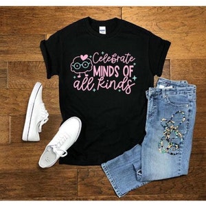 Neurodiversity Shirt Celebrate Minds Of All Kinds T-Shirt Autism Shirt Autism Awareness T-Shirt Sped Teacher Shirts Inclusion Shirt
