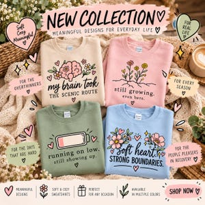 May include: Four crewneck sweatshirts in beige, pink, sage green, and light blue, each featuring unique graphic prints. The beige shirt says 'my brain took THE SCENIC ROUTE', the pink says 'still growing. even here.', the green shows a low battery icon with 'running on low. still showing up.', and the blue says 'soft heart. STRONG BOUNDARIES.'
