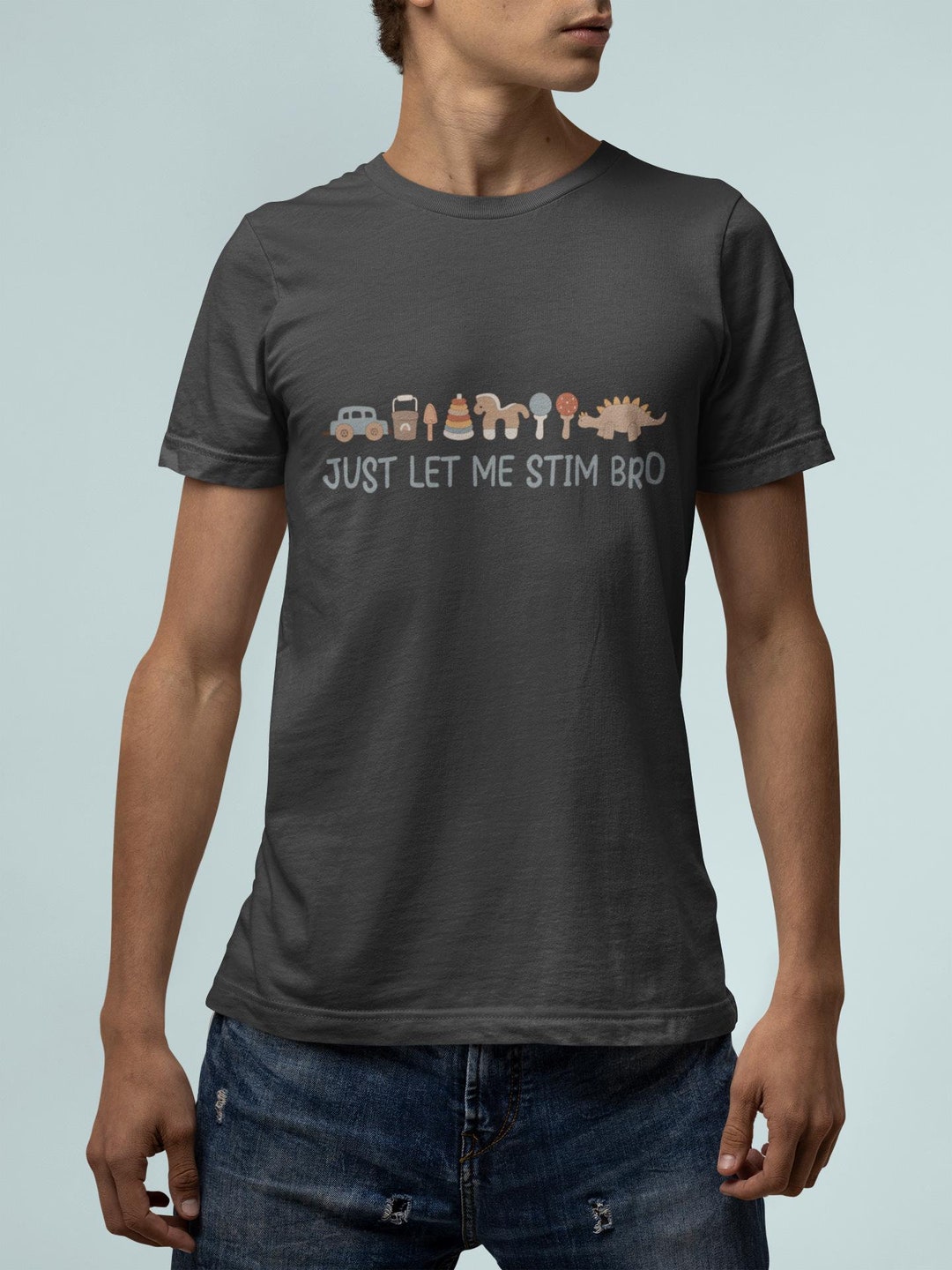 Just Let Me Stim Bro T-shirt, Neurodiversity Autism Acceptance Tee - Etsy