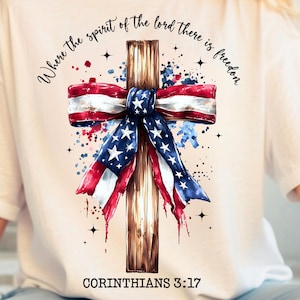 Where the Spirit of the Lord Is There Is Freedom PNG, Patriotic Cross with Flag Bow PNG, 4th of July Christian Sublimation Shirt Design Png