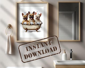 French Bulldog Trio in Tub in Bathroom Print PRINTABLE Funny Dog Bath Picture Frenchie Bathroom Humor Home Decor DIGITAL DOWNLOAD