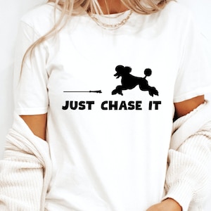 Poodle FastCAT Fast CAT Chase It T-Shirt Just Chase It Dog Performance Sport Tee Dog Show TShirt Chase the Bunny Shirt Poodle Mom Poodle Dad