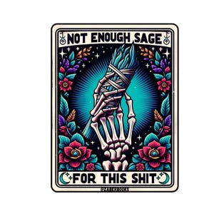 Not Enough Sage For This Shit Tarot Card Laminated Sticker | Funny Sarcastic Waterproof  & Laptop Holographic Vinyl Sticker