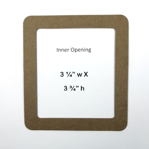 May include: A brown cardboard square frame with an inner opening measuring 3 1/4" wide by 3 3/4" high. The text "Inner Opening" is printed above the measurements.