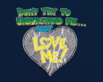 Don't Try To Understand Me... Just Love Me Vintage Graphic Tee 1981