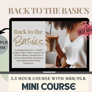 May include: A laptop screen displaying a digital marketing course titled "Back to the Basics". The course is described as a 3.5 hour audio/video mini course on the essentials for a successful online business and digital marketing business. The image also includes a woman holding a glass of iced coffee. The course is labeled as a "Best Seller" and an "MRR/PLR Course".