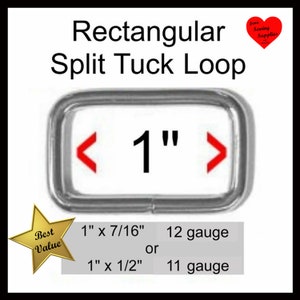 May include: A silver-toned metal rectangular split tuck loop with rounded corners. The image displays the text Rectangular Split Tuck Loop, 1 inch, 1 inch by 7/16 inch, 12 gauge, 1 inch by 1/2 inch, and 11 gauge, along with a red heart logo.