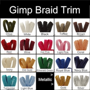 May include: A color chart for Gimp Braid Trim displaying twenty variations including olive, white, black, toffee, brown, red, wine, hot pink, light pink, coral, ivory, old gold, emerald green, royal blue, navy blue, turquoise, light blue, gold, and silver.
