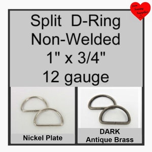May include: Split D-Ring, non-welded, 1 inch by 3/4 inch, 12 gauge. Two sets of metal hardware are shown: one pair in a shiny silver-toned nickel plate finish and one pair in a dark antique brass finish. Text reads: Split D-Ring Non-Welded 1" x 3/4" 12 gauge.