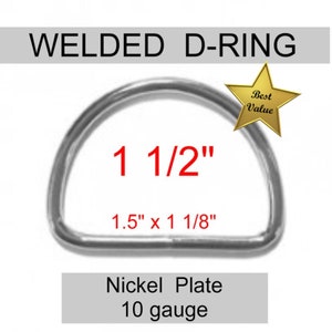 May include: A silver-colored metal welded D-ring with a nickel plate finish and 10 gauge thickness. The image displays the text WELDED D-RING, 1 1/2", 1.5" x 1 1/8", Nickel Plate, 10 gauge, and a gold star graphic with the text Best Value.
