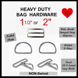 May include: Heavy duty bag hardware set in nickel plate, including a wide mouth stamped strap adjuster, two welded D-rings, and two fixed non-swivel snap hooks. Text indicates sizes of 1 1/2 inches or 2 inches for these metal components.
