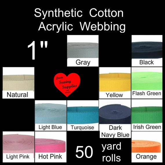 50 Yards - 1" - Acrylic Synthetic COTTON Webbing Strap, 1 inch, Medium Heavy Weight, Your Choice of ONE Color