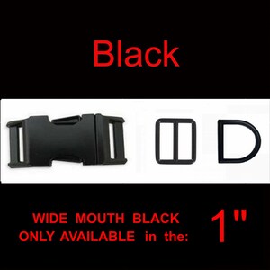 May include: A black plastic side-release buckle, a rectangular tri-glide slide, and a D-ring. The text reads Black, WIDE MOUTH BLACK ONLY AVAILABLE in the: 1 inch. These components are designed for 1 inch wide webbing straps and hardware.