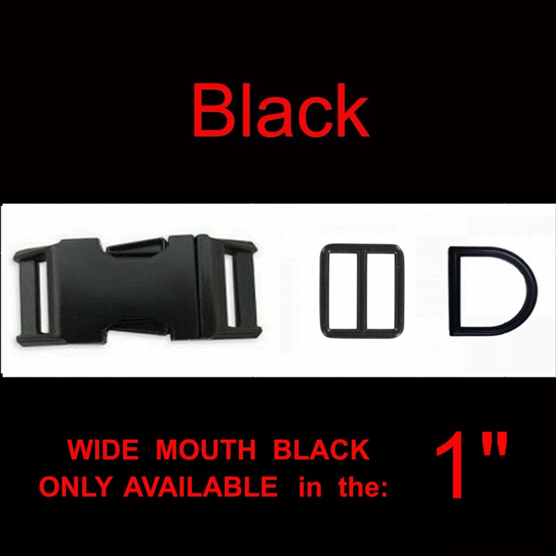 May include: A black plastic side-release buckle, a rectangular tri-glide slide, and a D-ring. The text reads Black, WIDE MOUTH BLACK ONLY AVAILABLE in the: 1 inch. These components are designed for 1 inch wide webbing straps and hardware.