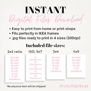 May include: A digital download advertisement with the words "INSTANT Digital Files Download" in black and pink. The image lists file sizes in inches and centimetres, including 2x3 ratio, ISO, 5x7, 3x4, and 4x5. The text also states the files are easy to print and fit IKEA frames.