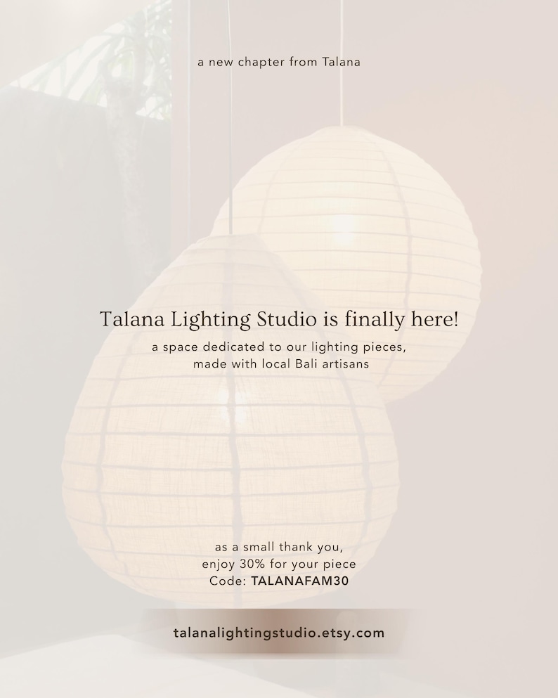 May include: Two white spherical paper pendant lamps hang against a light background. Text reads: a new chapter from Talana, Talana Lighting Studio is finally here! a space dedicated to our lighting pieces, made with local Bali artisans, enjoy 30% for your piece Code: TALANAFAM30, talanalightingstudio.etsy.com