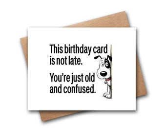 Funny Belated Birthday Card | Belated Birthday Card | Gift Card | Dog Birthday Card | Funny Belated Friend Birthday | Coworker Belated Card