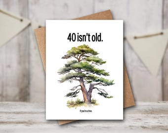 Funny 40th Birthday Card | Tree Pun, Sarcastic Humor