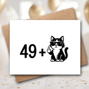 May include: A white greeting card featuring the black text 49 + and a black and white illustration of a cat wearing sunglasses and holding up its middle finger. The card is placed against a brown envelope, creating a simple and bold design.