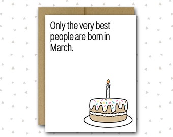 March Birthday Card | Funny Birthday Card | Birthday Card | Sister Birthday Card | Friend Birthday Card | Only The Best People Are Born Card