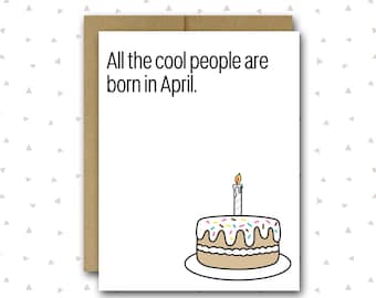 April Birthday Card | Funny Birthday Card | Birthday Card | Sister Birthday Card | Friend Birthday Card | All The Cool People Are Born Card