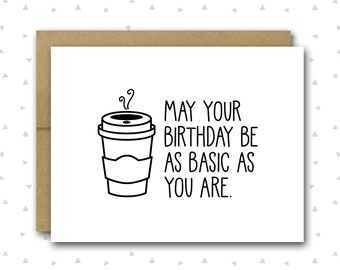 Funny Friend Birthday Card | Funny Birthday Card | Basic Birthday Card | Coffee Card | Coffee Birthday Card | Friendship Card | Note Cards