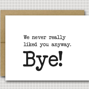 We Never Liked You Anyway | Good Luck | Retirement Card | Funny Retirement Card |  Funny Work Card | Boss Card