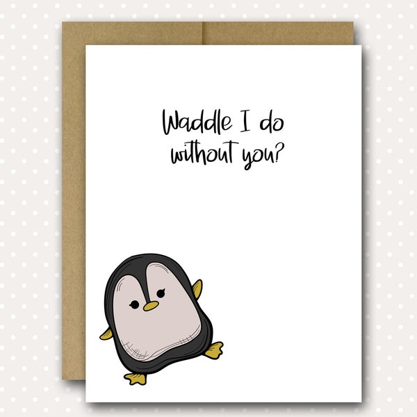 Penguin Card | Waddle I Do Without You | Miss You Card | Funny Card For Friend | Funny Penguin Card | Funny Pun Cards | Pun Miss You Card