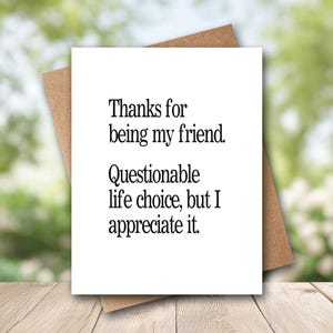 Thanks For Being My Friend | Questionable Life Choice | Funny Card For Friend | Funny Thank You Card | Girlfriend Card | Best Friend Card